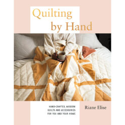 Quilting by Hand by Riane Elise