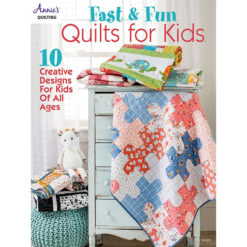 Fast & Fun Quilts for Kids by Annie's